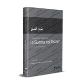 L'Islam est la Sunna, la Sunna est l'Islam: Commentaire de Sharh as-Sunnah de l'imam al-Barbahârî